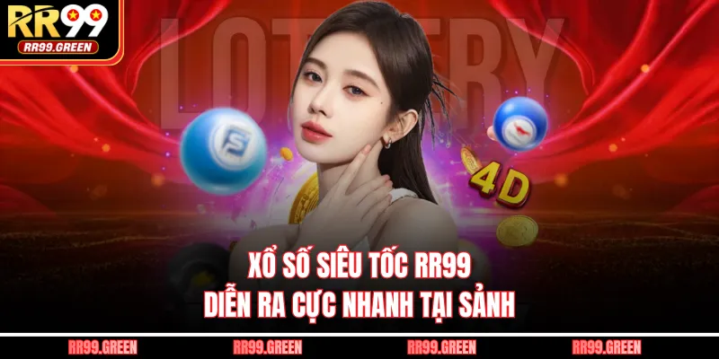 Xổ số siêu tốc RR99 diễn ra cực nhanh tại sảnh